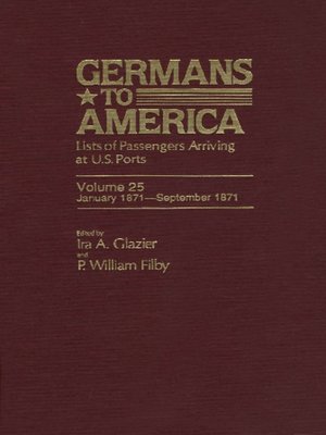 cover image of Germans to America, Volume 25 Jan. 2, 1871-Sept. 30, 1871